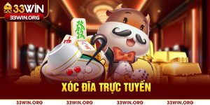 Xóc đĩa trực tuyến 33win