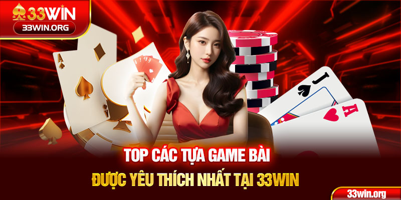 Top các sản phẩm game bài được ưa chuộng nhất hiện nay