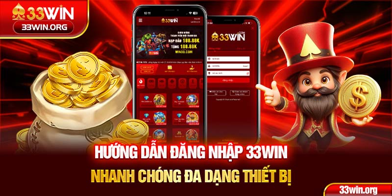 Hướng dẫn đăng nhập 33win nhanh chóng tham gia đặt tiền