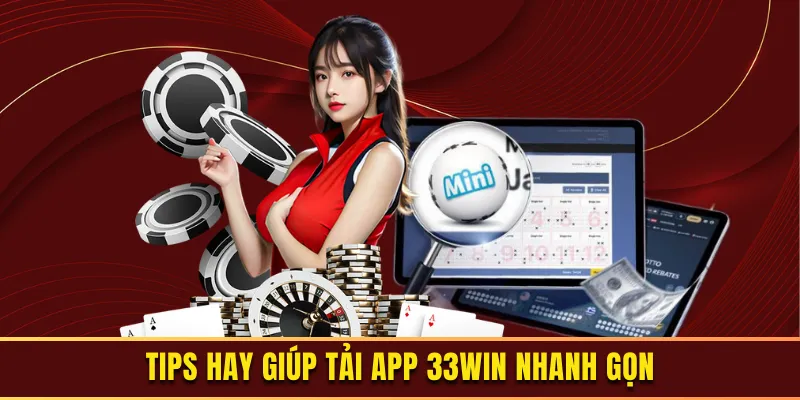 Mẹo hay giúp người chơi tải 33WIN nhanh hơn