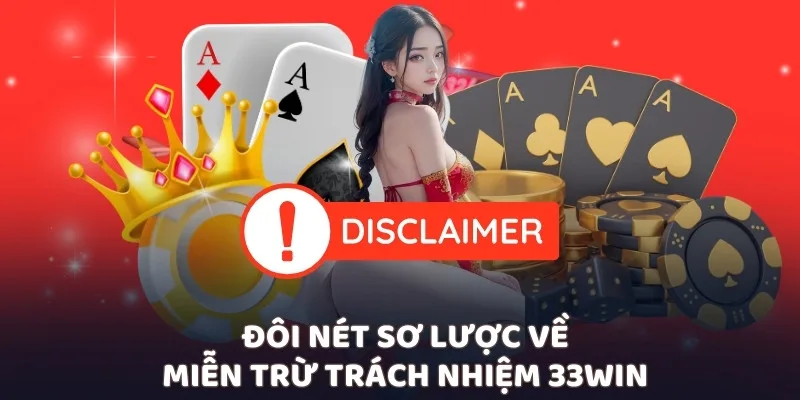 Đôi nét sơ lược về miễn trừ trách nhiệm 33win