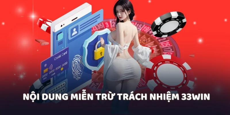 Nội dung miễn trừ trách nhiệm 33win