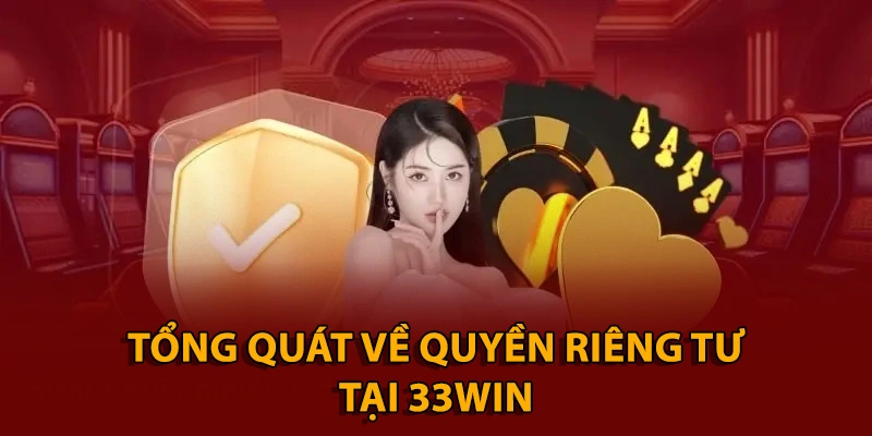 Quyền riêng tư 33win mang lại sự an tâm cho người chơi